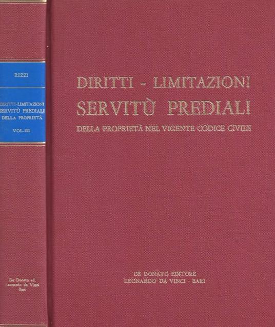 Diritti - Limitazioni. Servitù prediali della proprietà nel vigente Codice Civile. Volume terzo - copertina