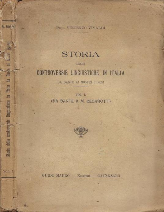 Storia delle controversie linguistiche in Italia da Dante ai nostri giorni. Vol. I (Da Dante a M. Cesarotti) - copertina
