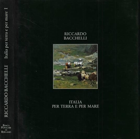 Italia per terra e per mare I - Riccardo Bacchelli - copertina