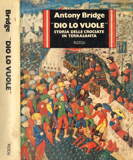 Dio lo vuole. Storia delle crociate in Terrasanta - Antony Bridge - copertina