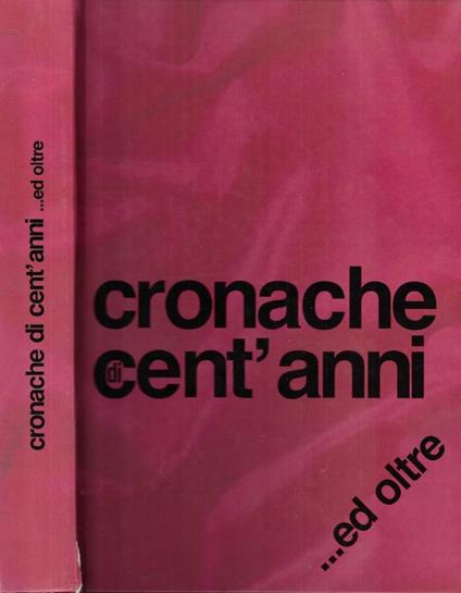Cronache di cent' anni…ed oltre - Salvato Cappelli - copertina