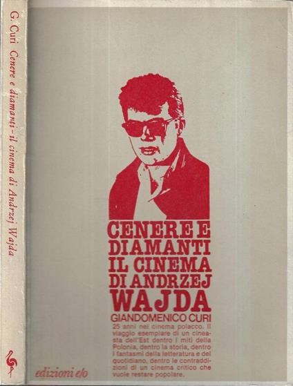 Cenere e diamanti. Il cinema di Andrzej Wajda - Giandomenico Curi - copertina