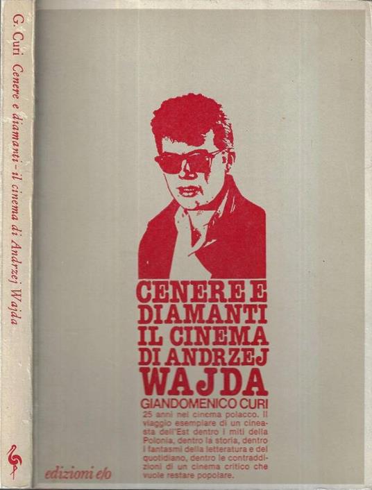 Cenere e diamanti. Il cinema di Andrzej Wajda - Giandomenico Curi - copertina