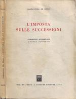 L' imposta di successione (commento aggiornato a tutto il 1 gennaio 1973)