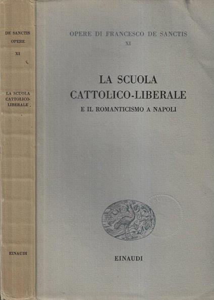 La scuola cattolico - liberale e il romanticismo a Napoli - Francesco De Sanctis - copertina