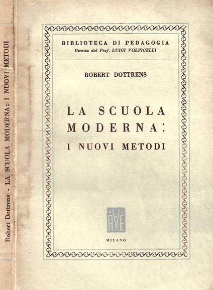 La scuola moderna: I nuovi metodi - Robert Dottrens - copertina