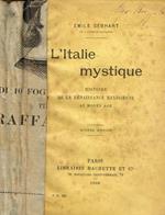 L' Italie mystique. Histoire de la Renaissance religieuse au moyen agr