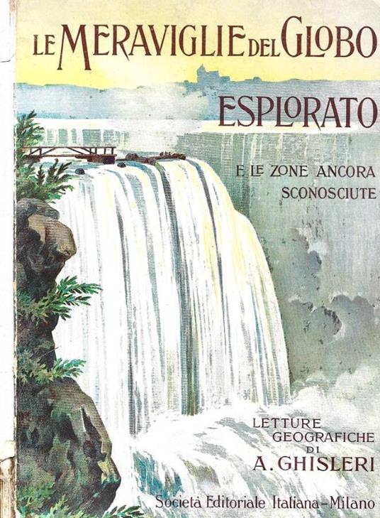 Le Meraviglia del Globo esplorato e le zone ancora sconosciute - Arcangelo Ghisleri - copertina