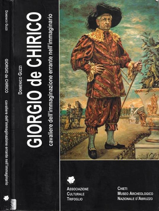 Giorgio de Chirico. Cavaliere dell'immaginazione errante nell'immaginario (Chieti, Museo Nazionale Archeologico d'Abruzzo. 28 giugno - 7 settembre 2003) - Domenico Guzzi - copertina