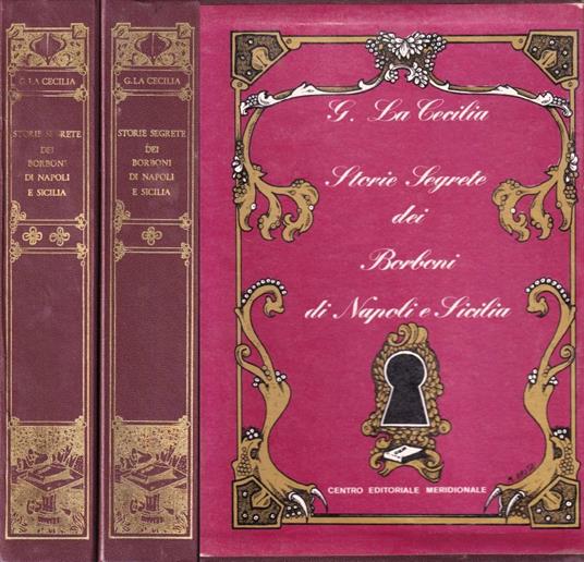 Storie segrete o misteri della vita intima dei Borboni di Napoli e Sicilia, vol. I e II - Giovanni La Cecilia - copertina