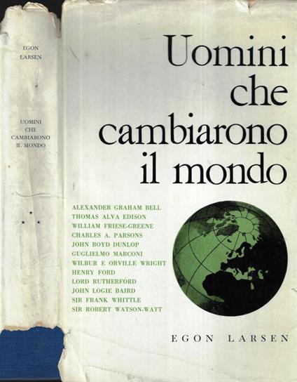Uomini che cambiarono il mondo - Egon Larsen - copertina