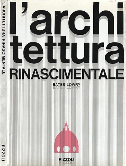 L' architettura rinascimentale - Bates Lowry - copertina