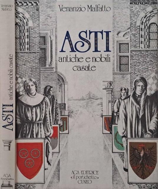 Asti. Antiche e nobili casate - Venanzio Malfatto - copertina
