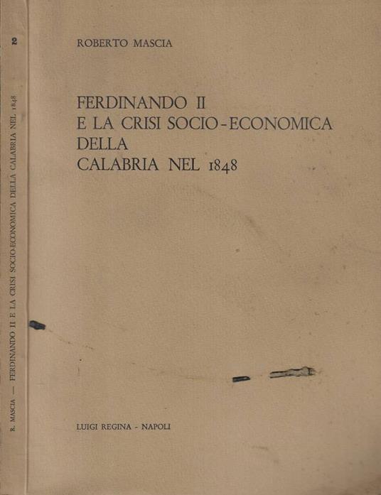 Ferdinando II e la crisi socio-economica della Calabria nel 1848 - Roberto Mascia - copertina