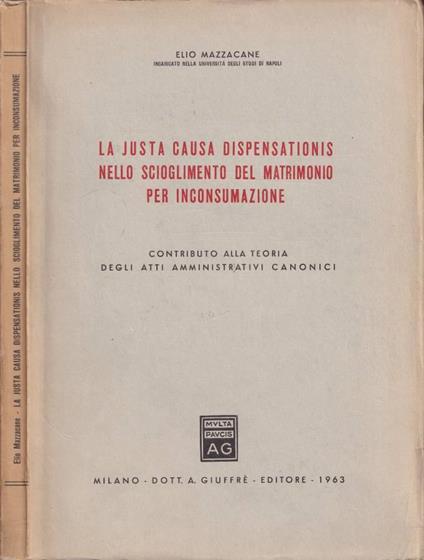 La justa causa dispensationis nello scioglimento del matrimonio per inconsumazione - Elio Mazzacane - copertina
