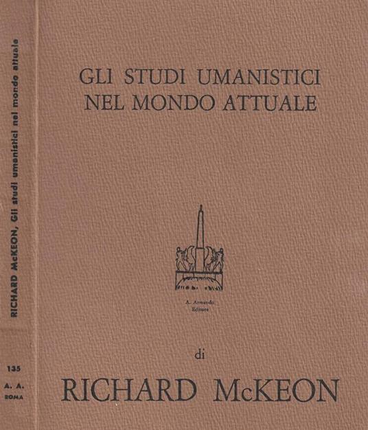 Gli studi umanistici nel mondo attuale - Richard McKeon - copertina