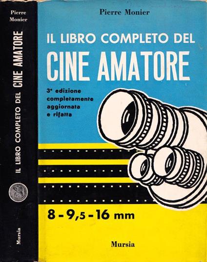 Il libro completo del cine amatore - Pierre Monier - copertina