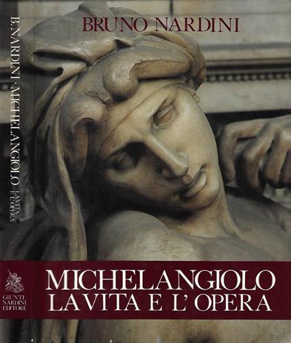 Michelangiolo, la vita e l'opera - Bruno Nardini - copertina