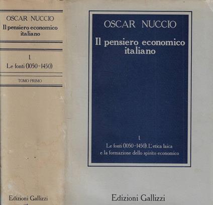 Il pensiero economico italiano I: Le fonti (1050-1450). L'etica laica e la formazione dello spirito economico - Oscar Nuccio - copertina