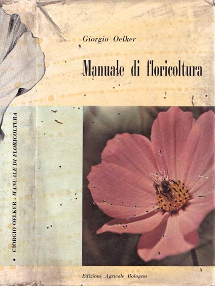 Manuale di floricoltura - Giorgio Oelker - copertina