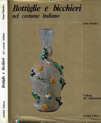 Bottiglie e bicchieri nel costume italiano - Anna Omodeo - copertina