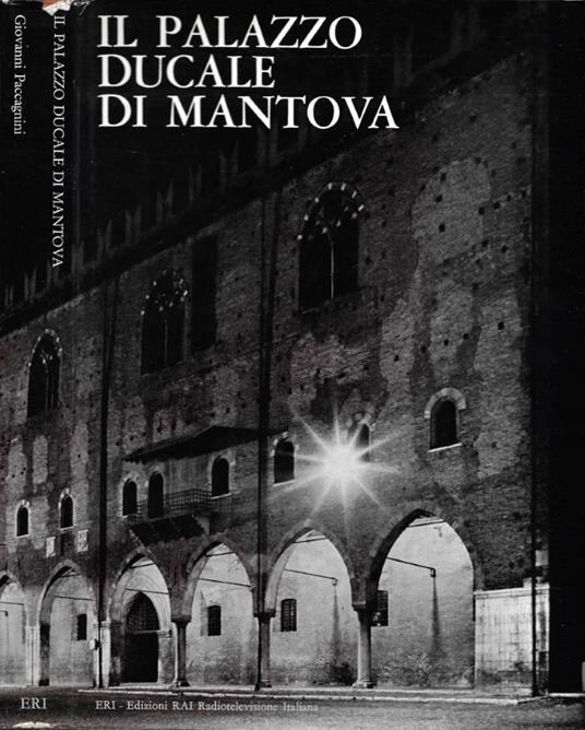 Il Palazzo Ducale di Mantova - Giovanni Paccagnini - copertina