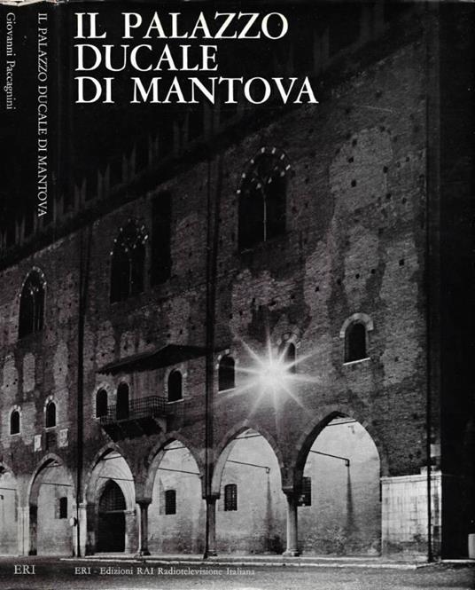 Il Palazzo Ducale di Mantova - Giovanni Paccagnini - copertina