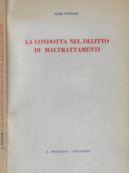 La condotta nel delitto di maltrattamenti - Aldo Pannain - copertina