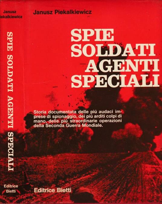 Spie soldati agenti speciali - Janusz Piekalkiewicz - copertina