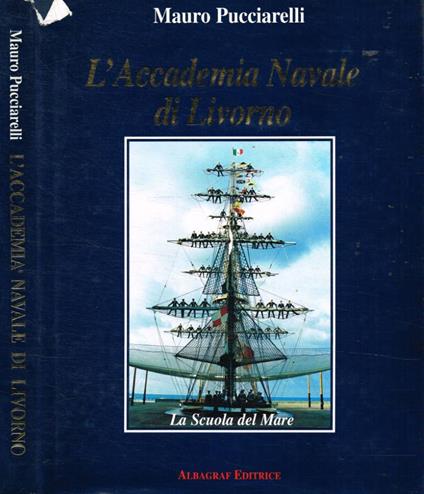 L' Accademia navale di Livorno - Mauro Pucciarelli - copertina