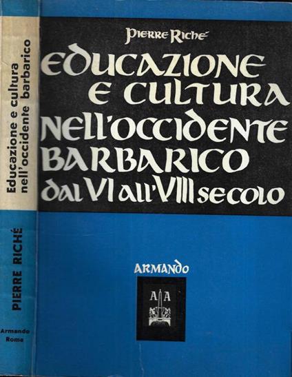 Educazione e cultura nell' Occidente barbarico dal VI all' VIII secolo - Pierre Riché - copertina