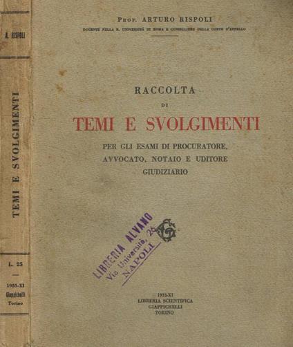 Raccolta di temi e svolgimenti per gli esami di procuratore, avvocato, notaio e uditore giudiziario - Arturo Rispoli - copertina