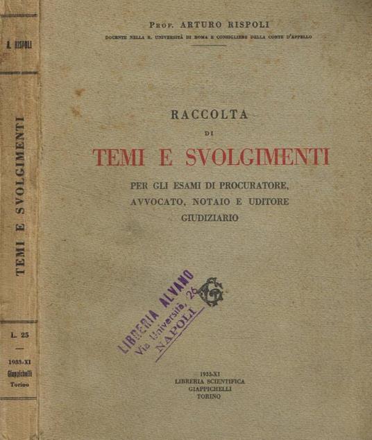 Raccolta di temi e svolgimenti per gli esami di procuratore, avvocato, notaio e uditore giudiziario - Arturo Rispoli - copertina