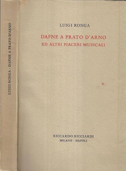 Dafne a Prato d' Arno ed altri piaceri musicali - Luigi Ronga - copertina