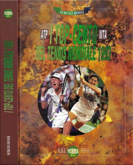 I Top-Cento del Tennis Mondiale 1993 (ATP - WTA) [Autografo] - Sergio Rossi - copertina