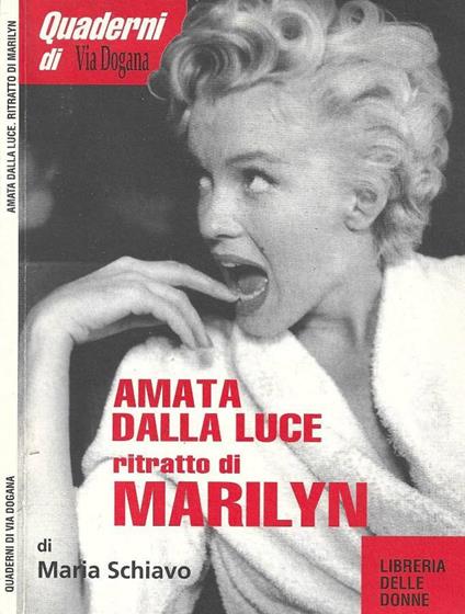 Amata dalla luce. Ritratto di Marilyn - Maria Schiavo - copertina