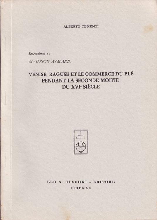 Recensione: Maurice Aymard, Venise, Raguse et le commerce du Blé pendant la seconde moitié du XVI siècle - Alberto Tenenti - copertina