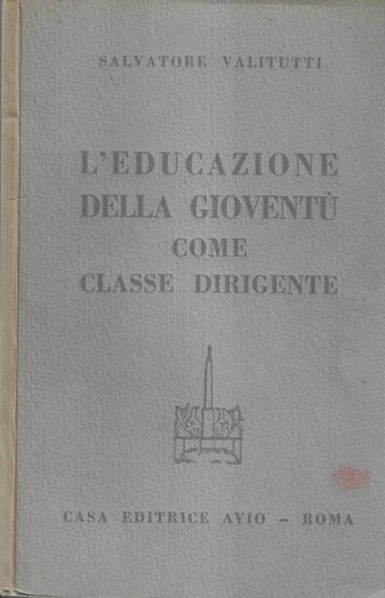 L' educazione delle gioventù come classe dirigente - Salvatore Valitutti - copertina