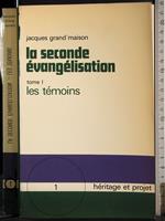 seconde evangelisation Tome 1. Les Temoins