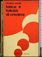 Fatica e felicità di credere