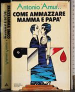 Come ammazzare mamma e papà