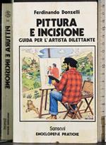 Pittura e incisione. Guida per l'artista dilettante
