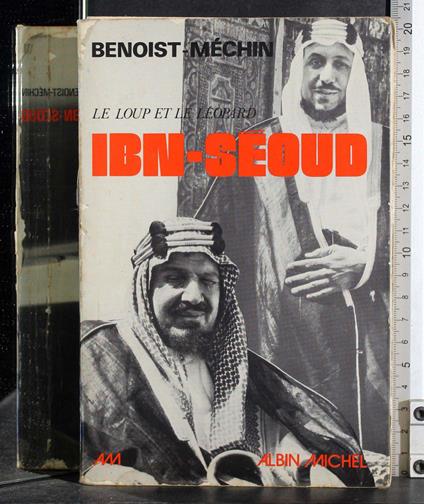Le loup et le leopard Ibn.Seoud - Jacques Benoist-Méchin - copertina