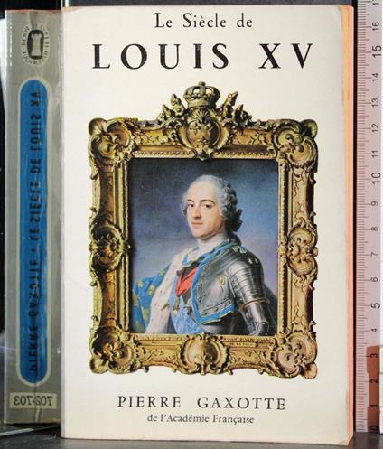 Le siecle de Louis XV - Pierre Gaxotte - copertina