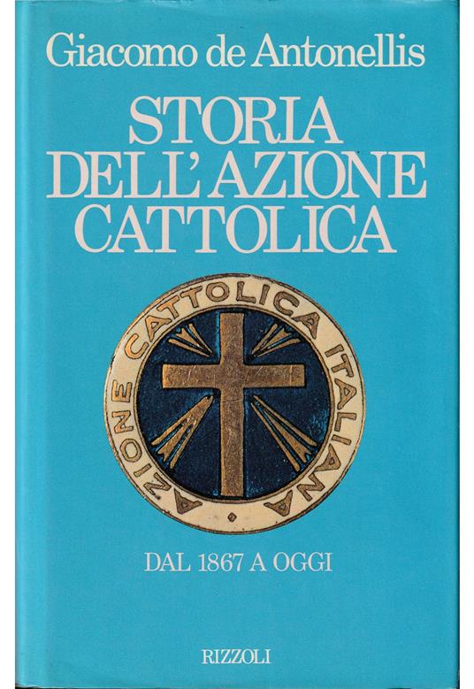 Storia dell'Azione cattolica Dal 1867 a oggi - Giacomo De Antonellis - copertina