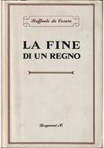 fine di un Regno Edizione definitiva con aggiunte, nuovi documenti e indice dei nomi