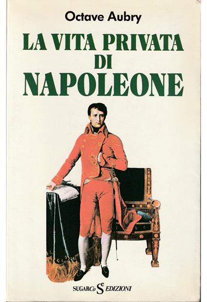 vita privata di Napoleone - Octave Aubry - copertina