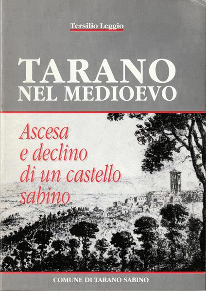 Tarano nel Medioevo Ascesa e declino di un castello sabino - Tersilio Leggio - copertina