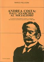 Andrea Costa: dall'anarchia al socialismo Il contributo del socialismo imolese e romagnolo alla fondazione del Partito Socialista Italiano 1879-1893