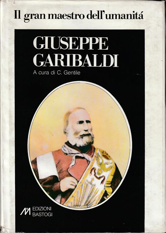 Il gran maestro dell'umanità Giuseppe Garibaldi - copertina